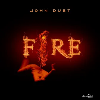 Fire by John Dust