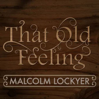 That Old Feeling by Malcolm Lockyer