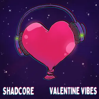 Valentine Vibes by Shadcore