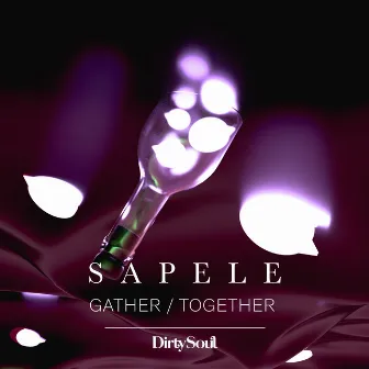 Gather / Together by Sapele