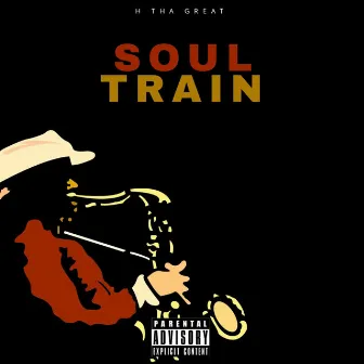 Soul Train by H Tha Great