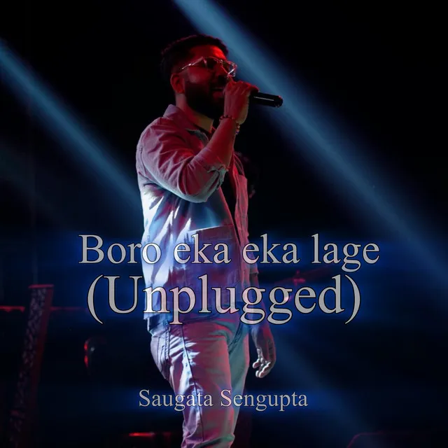 Boro Eka Eka Lage (Unplugged)