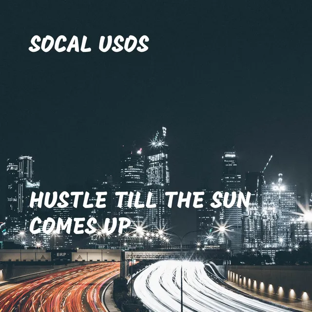 Hustle Till the Sun Comes Up