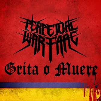 Grita o Muere by Perpetual Warfare