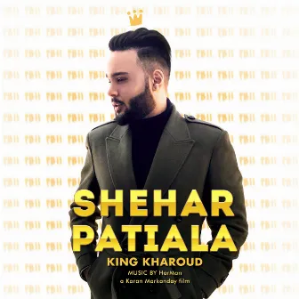 Shehar Patiala by King Kharoud