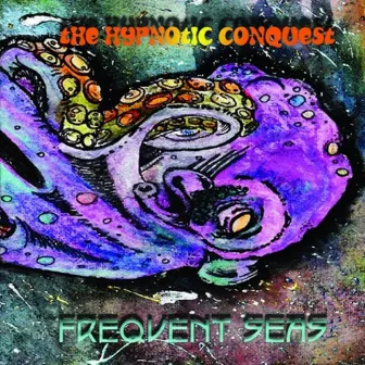 Frequent Seas by The Hypnotic Conquest