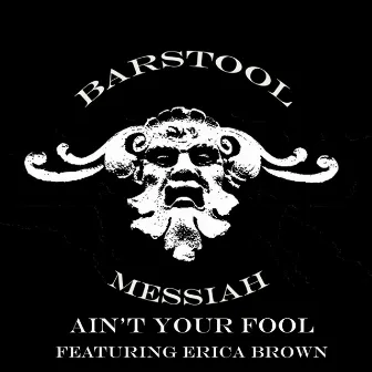 Ain't Your Fool by Barstool Messiah