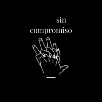 Sin Compromiso by Adrian Montoya