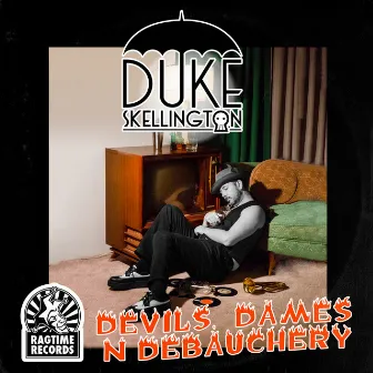 Devils, Dames & Debauchery by Duke Skellington