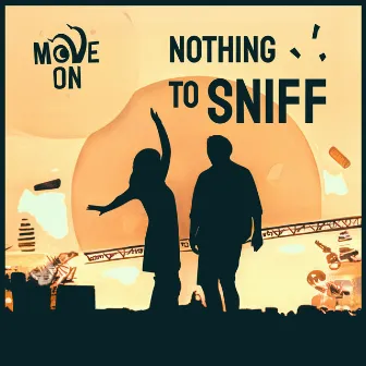 Move On by Nothing To Sniff