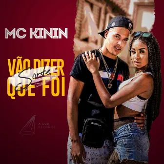 Vão Dizer Que Foi Sorte by MC Kinin