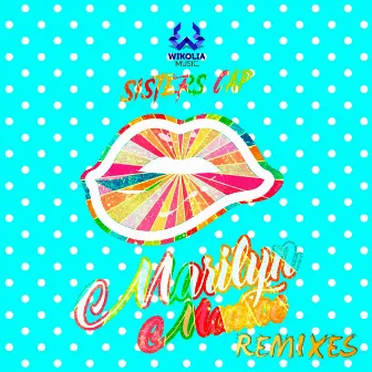 Marilyn Monroe (Remixes) by Sisters Cap