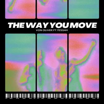 THE WAY YOU MOVE by Von Oliver