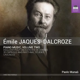 Jaques-Dalcroze: Piano Music, Vol. 2 by Émile Jaques-Dalcroze