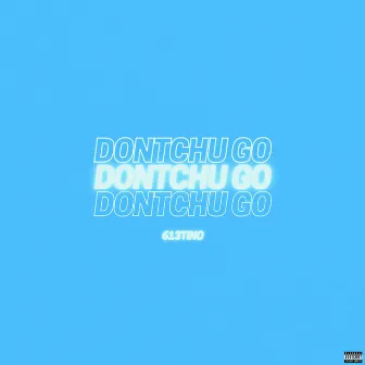 Dontchu Go by 613tino