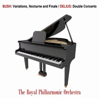 Bush: Variations, Nocturne and Finale / Delius: Double Concerto by Alan Bush