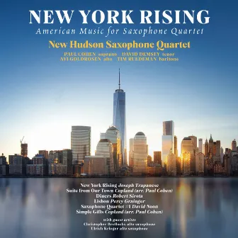 New York Rising: American Music for Saxophone Quartet by Paul Cohen