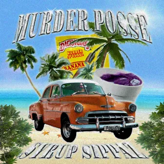 SYRUP SIPPAZ by Murder Posse