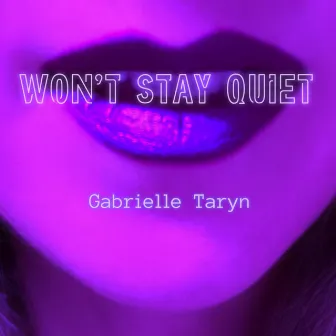 Won't Stay Quiet by Gabrielle Taryn