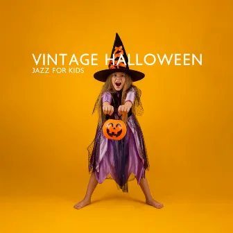 Vintage Halloween Jazz for Kids: Sweets or Death! Halloween Kids Party 2022 by Harry Scary