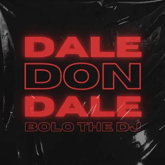 Dale Don Dale by BOLO THE DJ