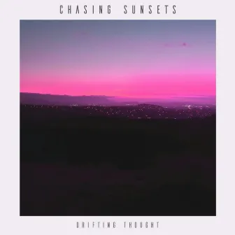 chasing sunsets by drifting thought