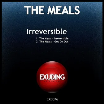 Irreversible by The Meals