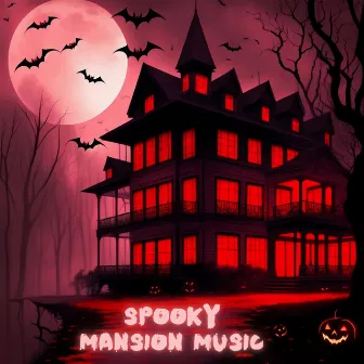 Spooky Mansion Music: Cursed Haunted House Songs by Ultimate Horror Experience