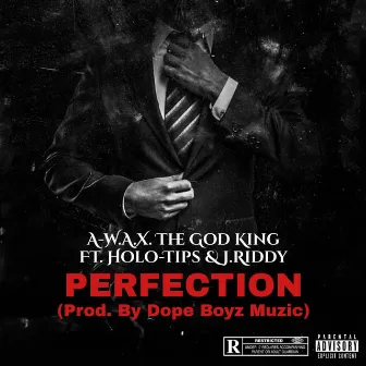 Perfection by A-w.a.x. The God King