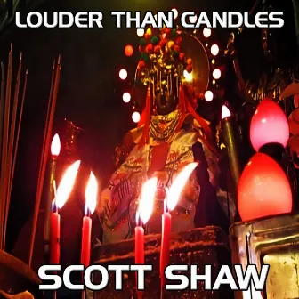 Louder Than Candles by Scott Shaw