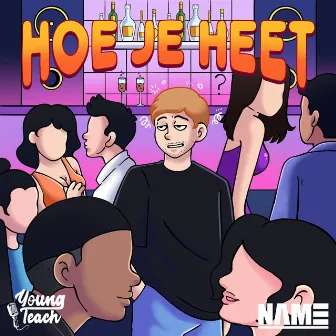 Hoe Je Heet by NameOnTheBeat