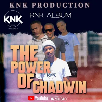 The Power Of Chadwin KnK by KnK Productions