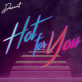 Hot for You by Decent