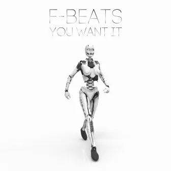 You Want It by F-Beats