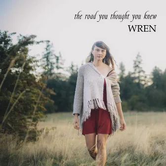 The Road You Thought You Knew by Wren