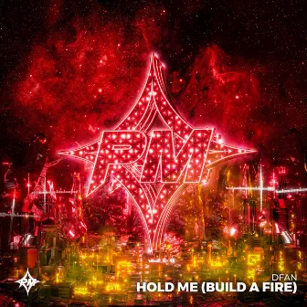 Hold Me (Build A Fire) by DFAN