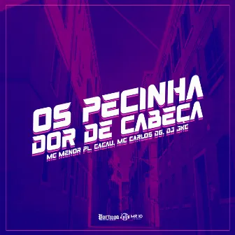 OS PECINHA DOR DE CABEÇA by DJ JKC