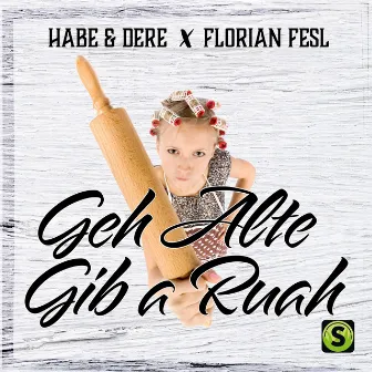 Geh Alte gib a Ruah by Habe & Dere