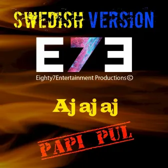 Aj Aj Aj (Swedish version) by E7E