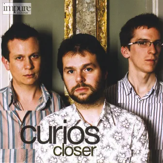 Closer by Curios