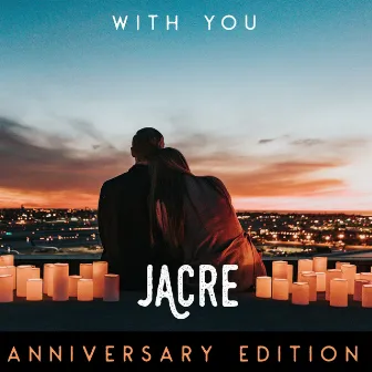 With You (Anniversary Edition) by Jacre