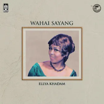 Wahai Sayang by Ellya Khadam