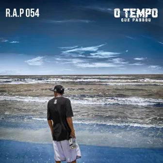 O Tempo Que Passou by R.A.P 054