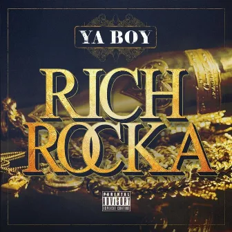 Ya Boy Rich Rocka by Ya Boy Rich Rocka