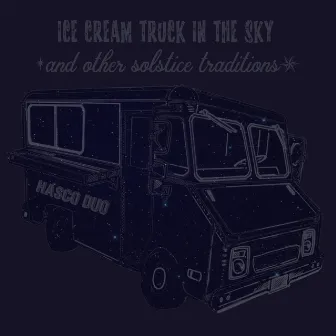 Ice Cream Truck in the Sky (And Other Solstice Traditions) by Hasco Duo