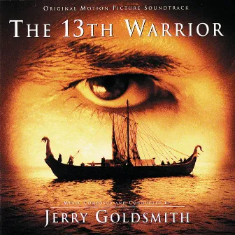 The 13th Warrior (Original Motion Picture Soundtrack) by Jerry Goldsmith