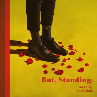 But, Standing. by Gwai Mak