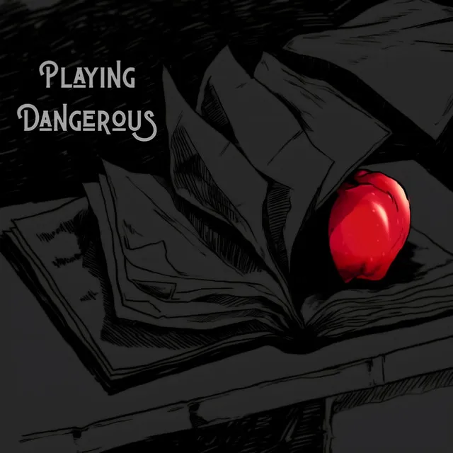 Playing Dangerous