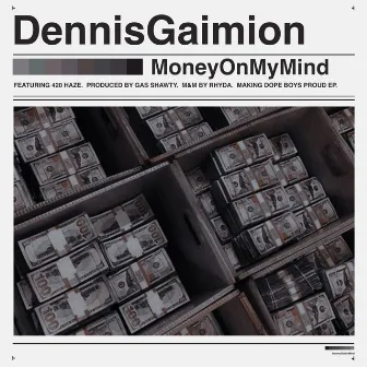 Money On My Mind by Dennis Gaimion