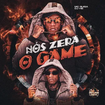 Nós Zera o Game by MC Guiga